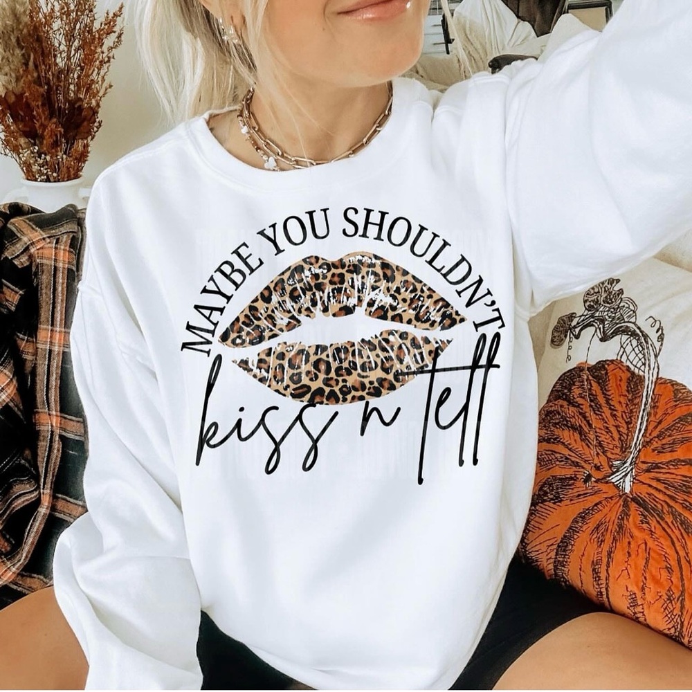 Maybe you shouldn’t kiss & Tell leopard lips. Women's White Graphic Sweatshirt